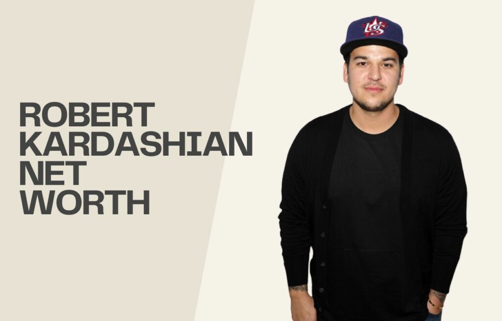 Rob Kardashian Net Worth 2022