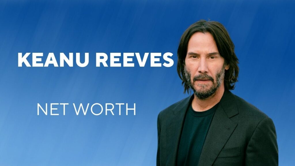 Keanu Reeves Net Worth 2022  